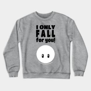 I Only Fall For You Crewneck Sweatshirt